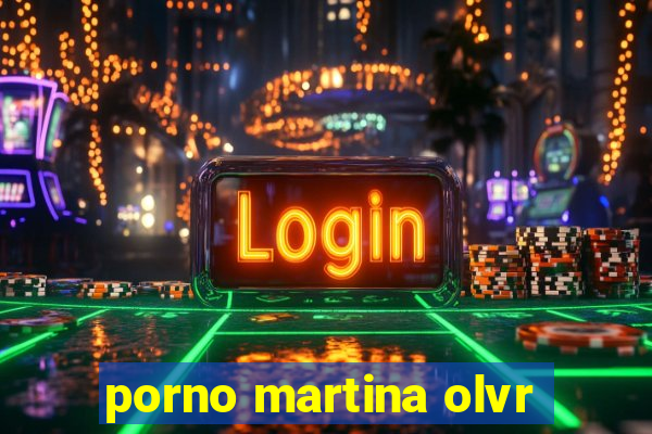 porno martina olvr